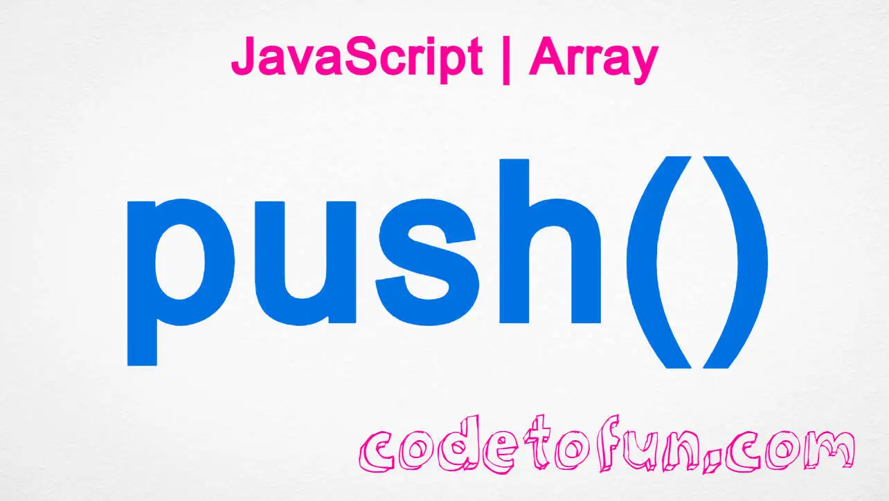 JavaScript Array push() Method | CodeToFun