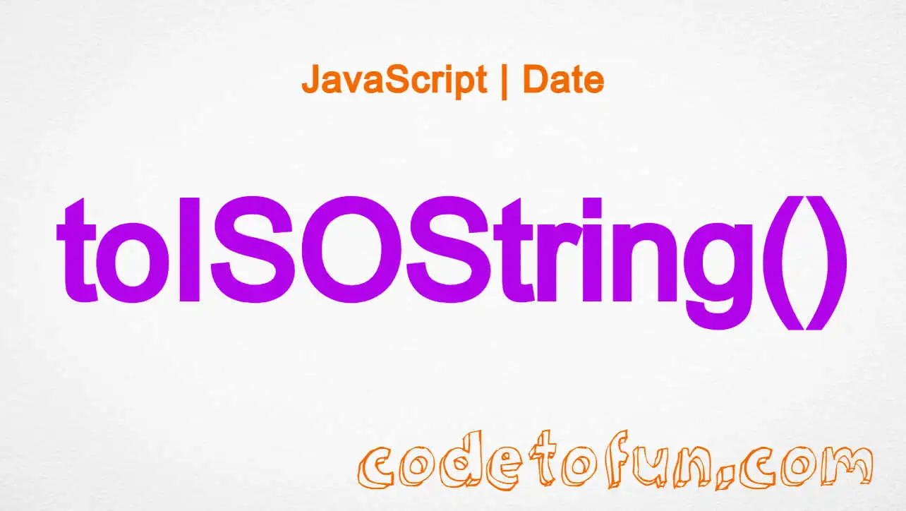 JavaScript Date toISOString() Method