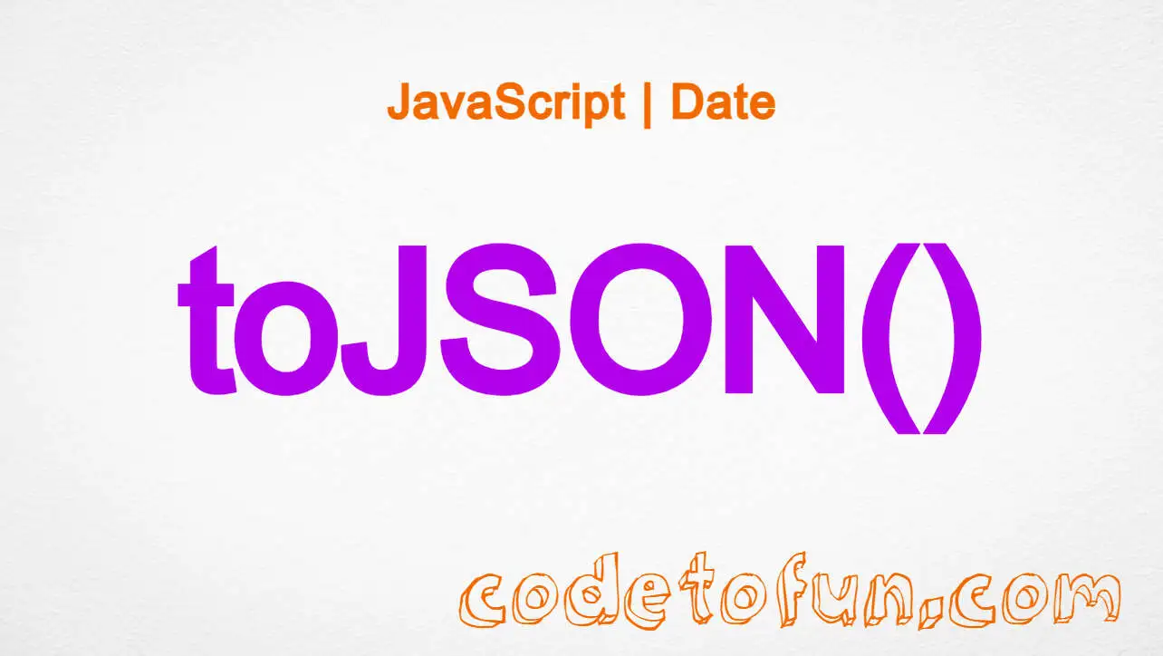 JavaScript Date toJSON() Method