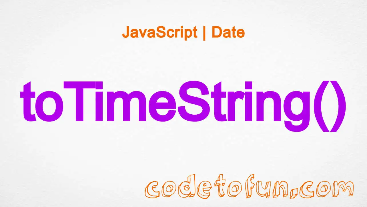 JavaScript Date toTimeString() Method