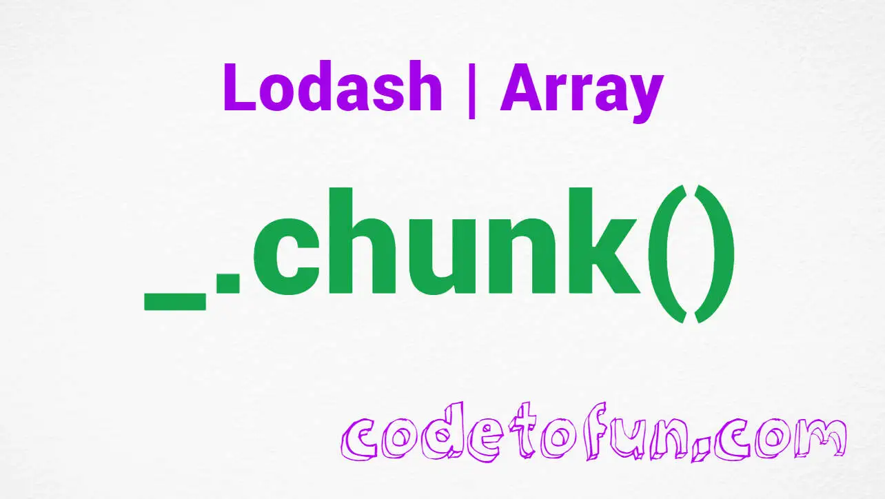 Lodash _.chunk() Array Method