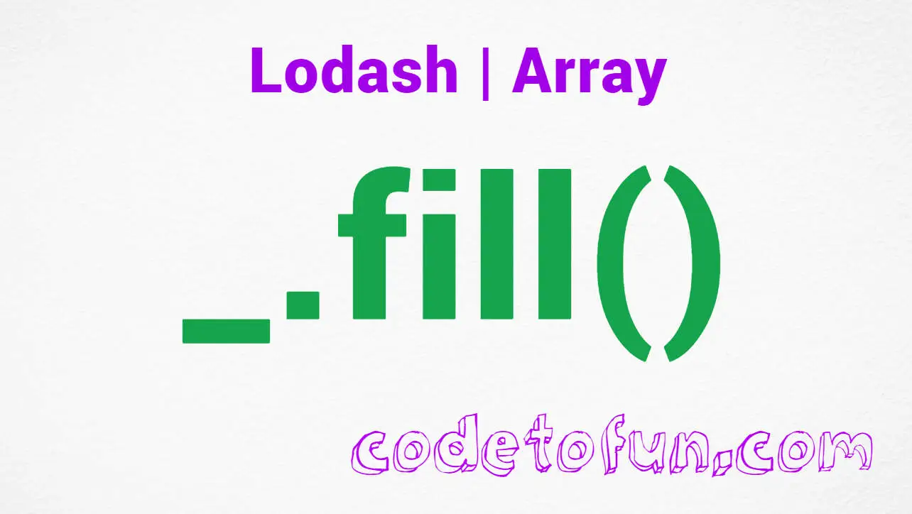 Lodash _.fill Array Method