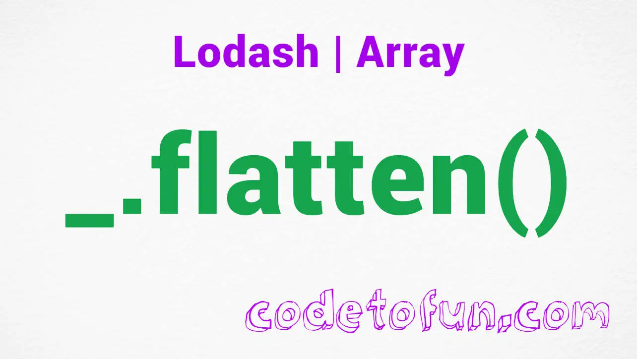 Lodash _.flatten() Array Method