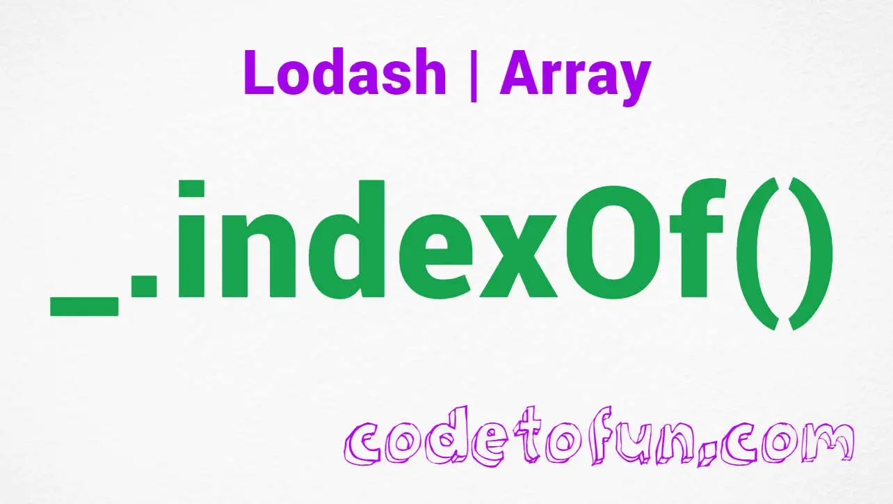 Lodash _.indexOf() Array Method