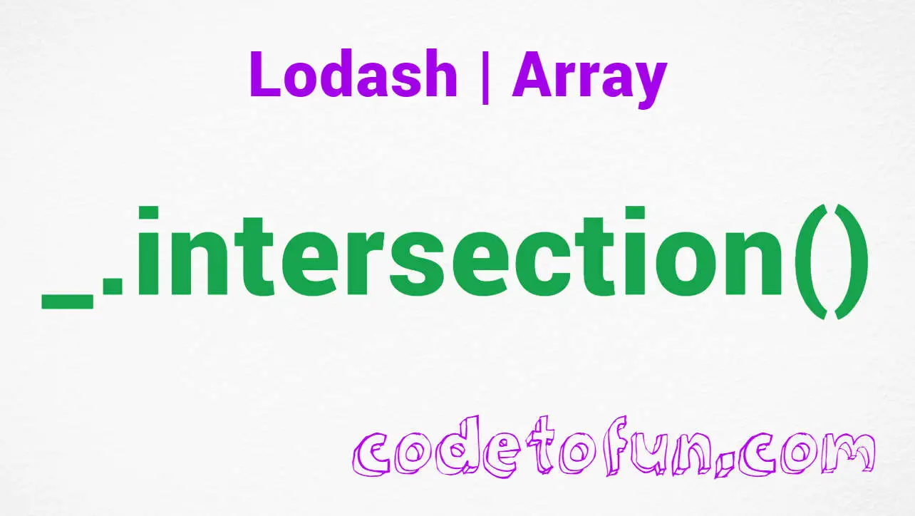 Lodash _.intersection() Array Method