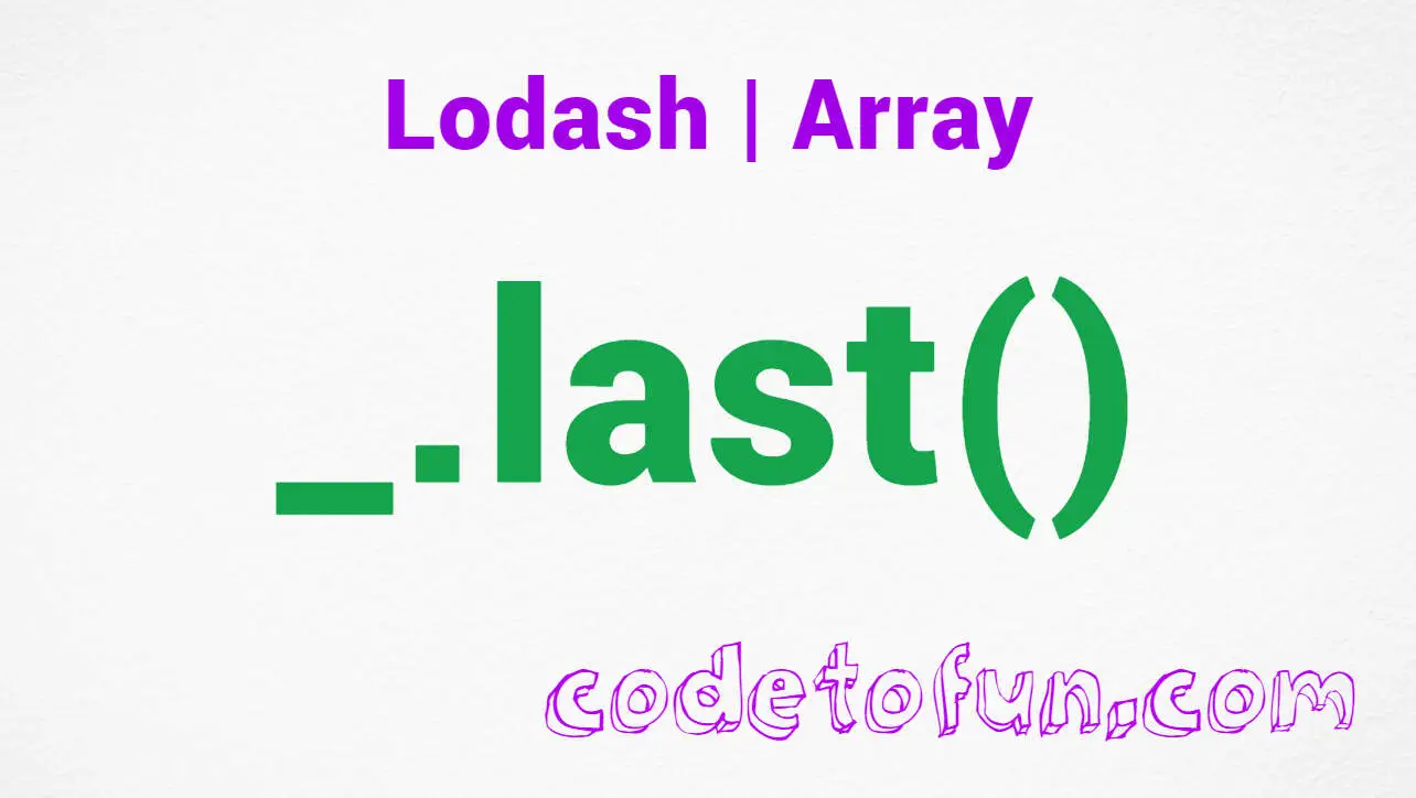 Lodash _.last() Array Method