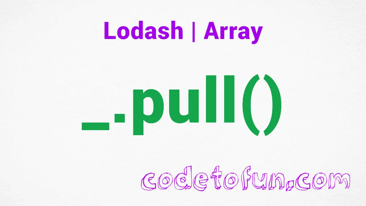 Lodash _.pull() Array Method