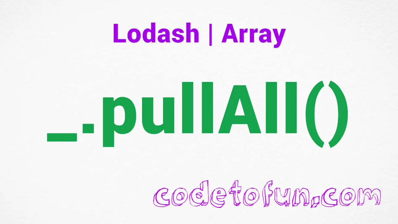 Lodash _.pullAll() Array Method