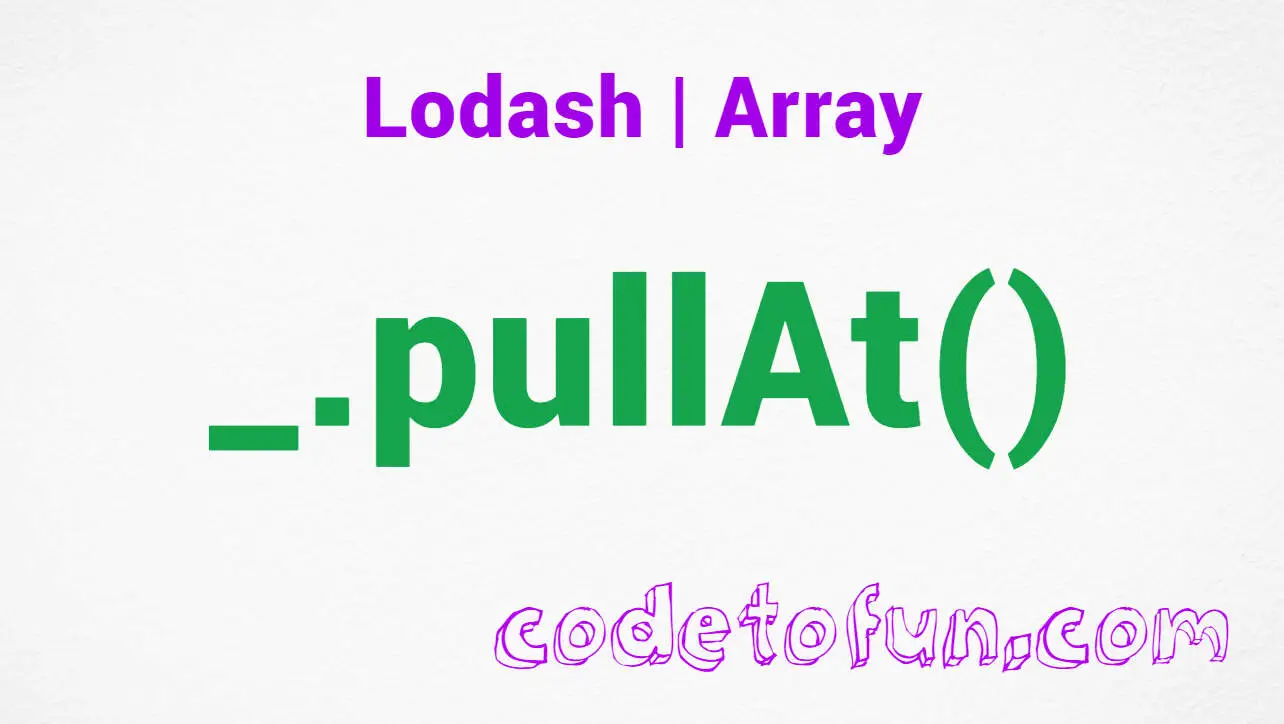 Lodash _.pullAt() Array Method