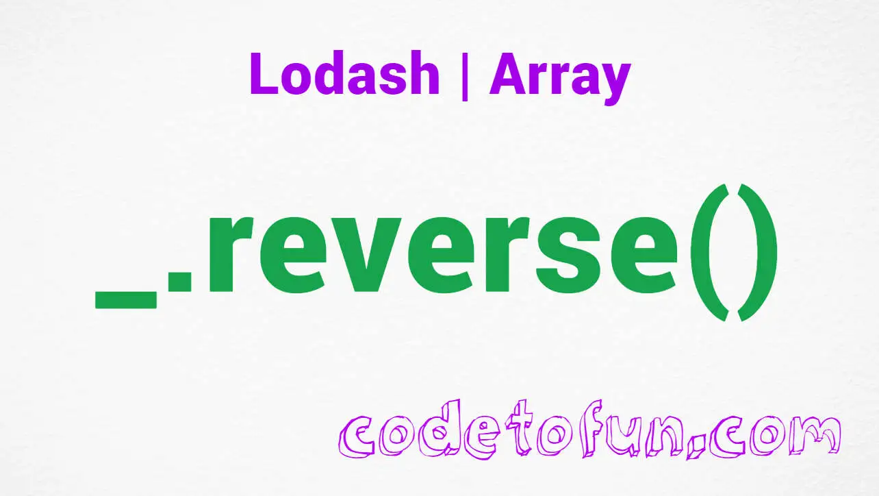 Lodash _.reverse() Array Method