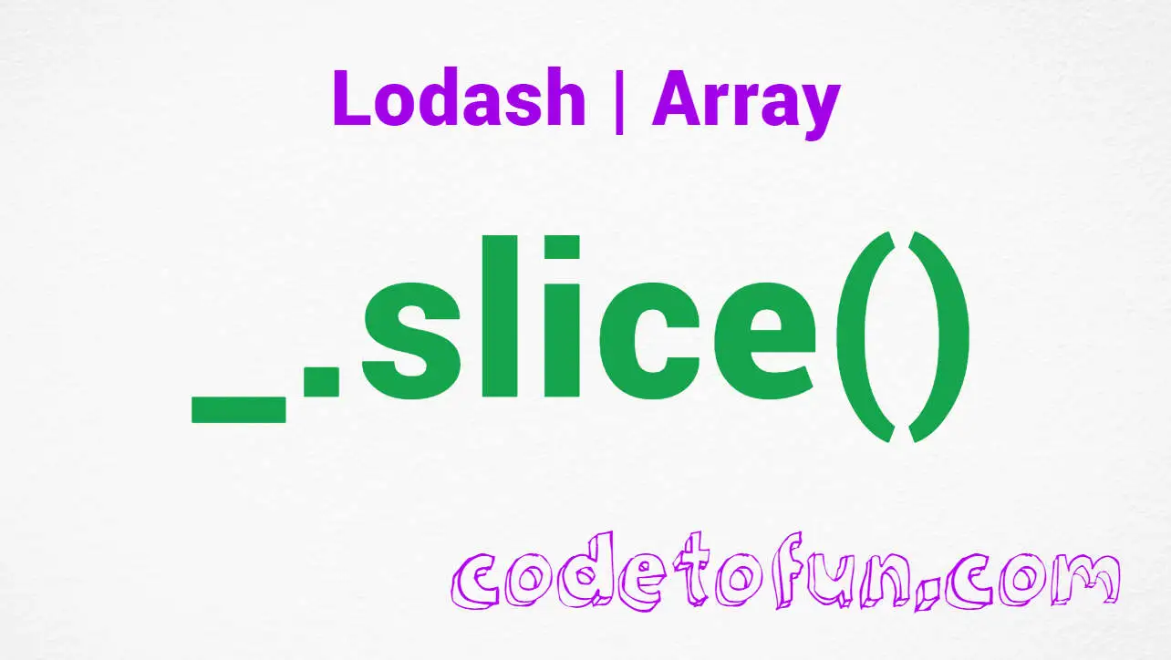 Lodash _.slice() Array Method