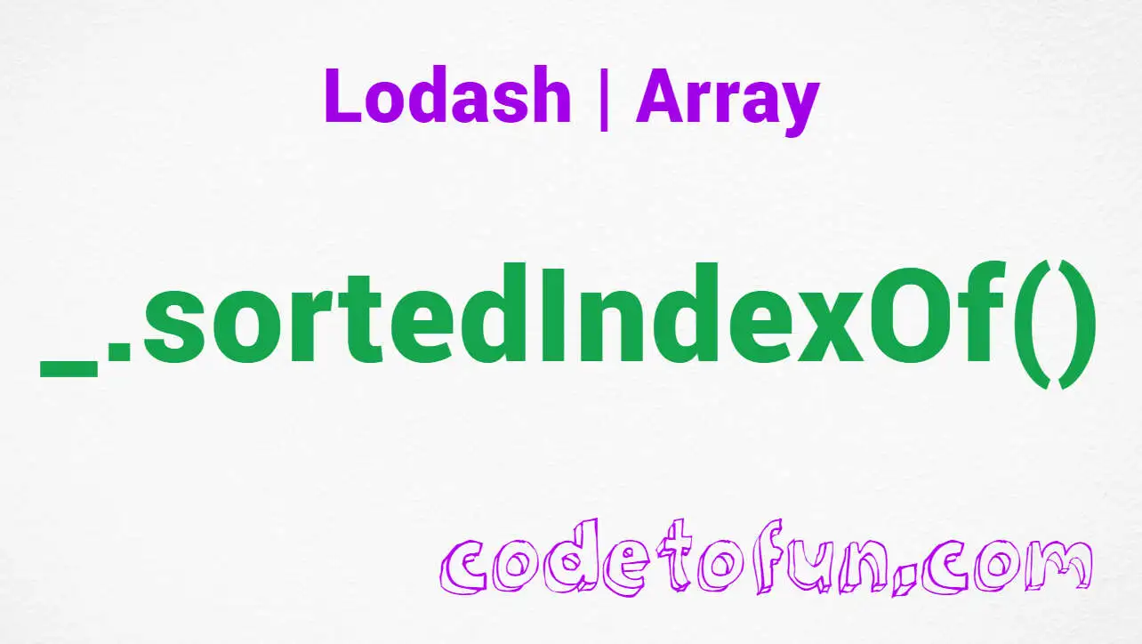 Lodash _.sortedIndexOf() Array Method