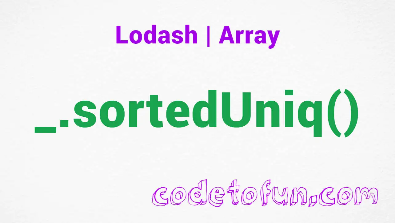 Lodash _.sortedUniq() Array Method