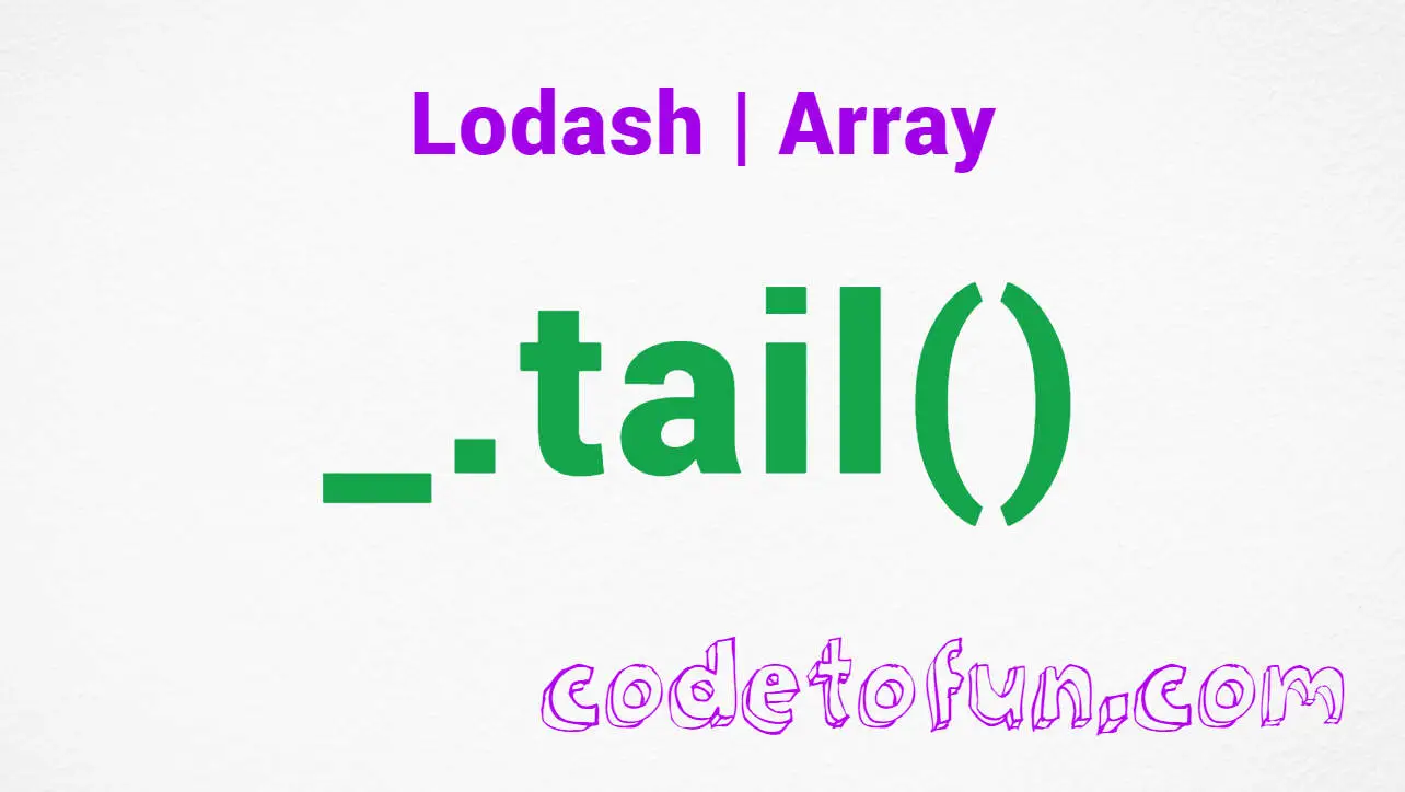 Lodash _.tail() Array Method