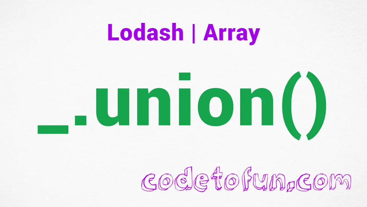 Lodash _.union() Array Method