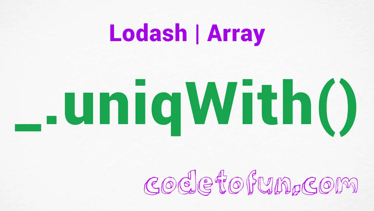 Lodash _.uniqWith() Array Method