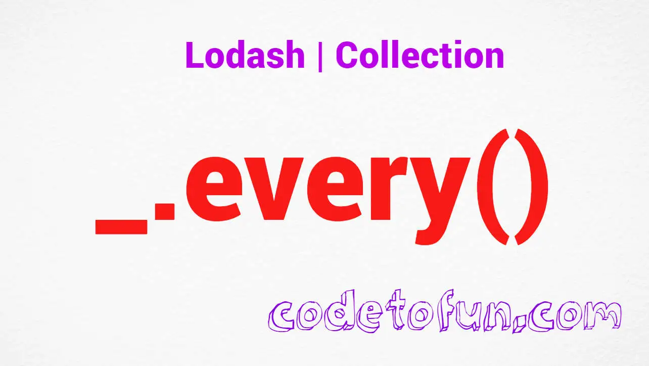 Lodash _.every() Collection Method