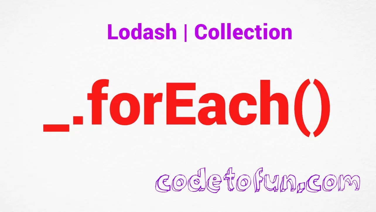 Lodash _.forEach() Collection Method