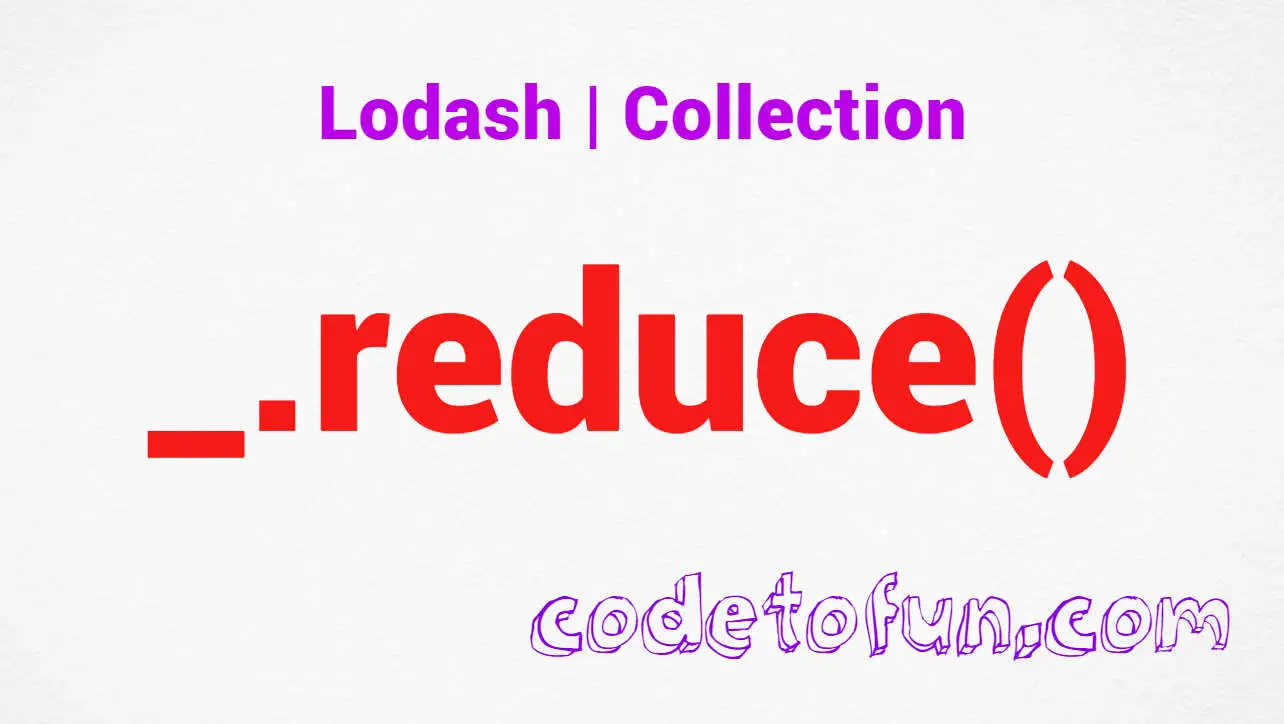 Lodash _.reduce() Collection Method