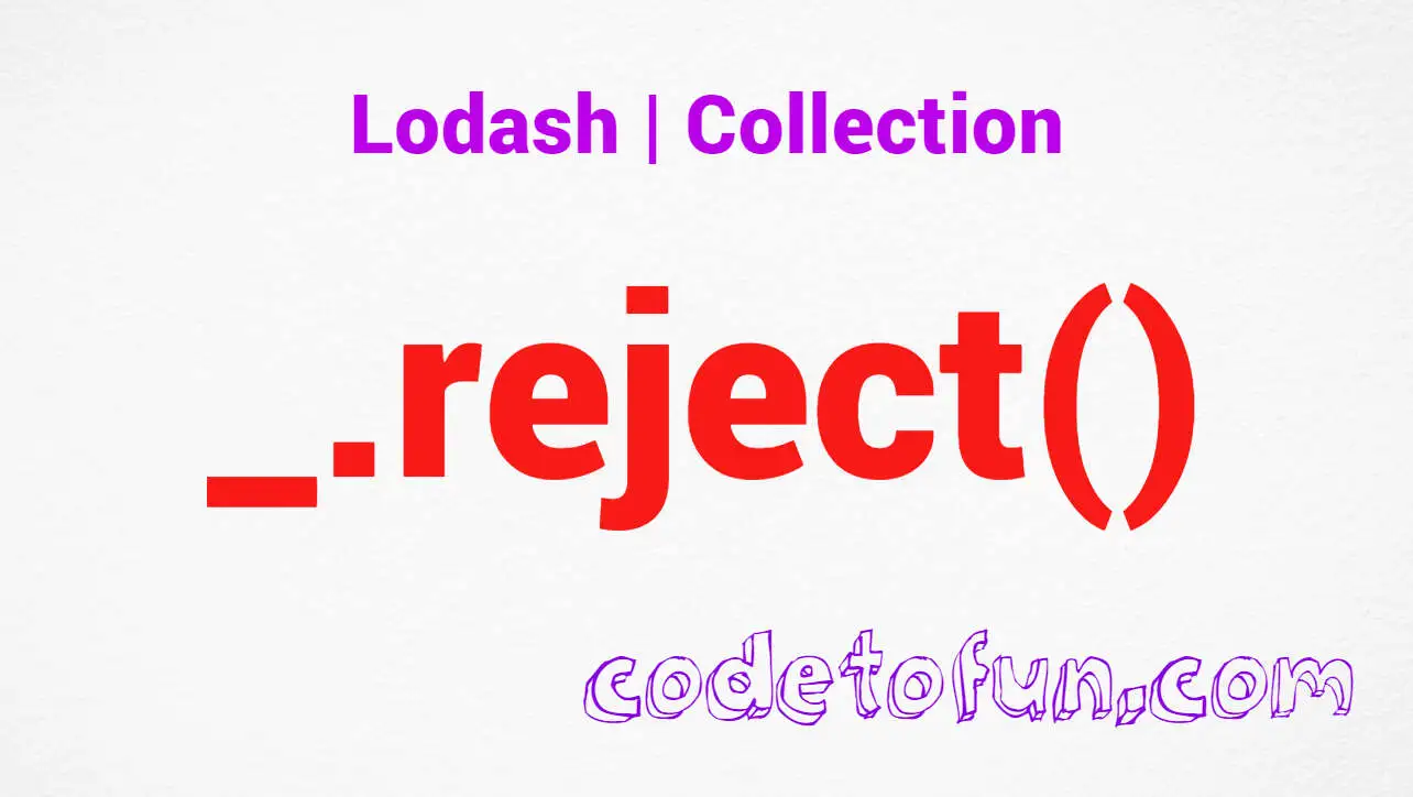 Lodash _.reject() Collection Method