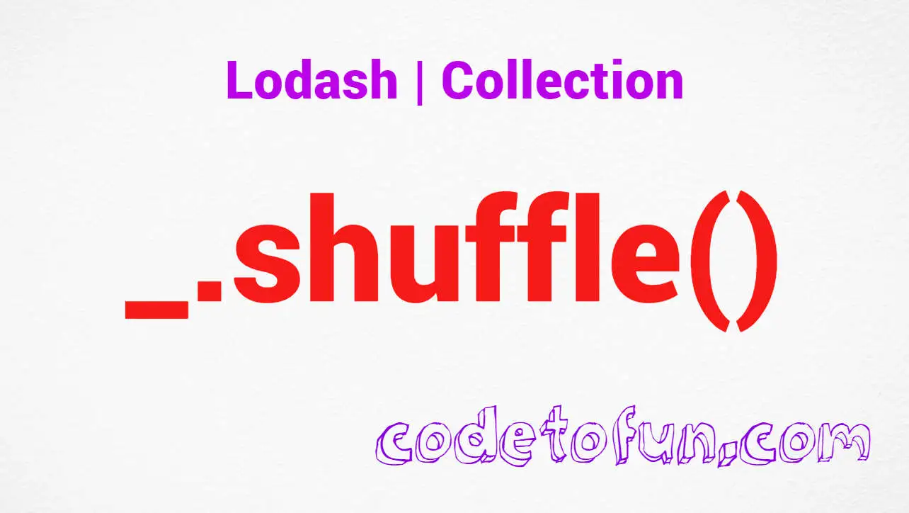 Lodash _.shuffle() Collection Method