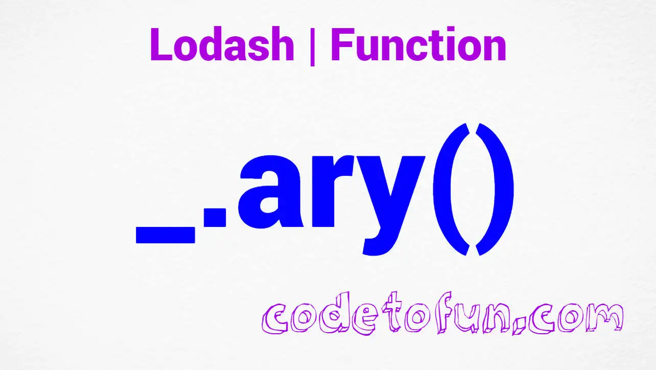 Lodash _.ary() Function Method