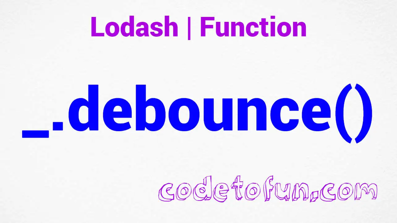 Lodash _.debounce() Function Method