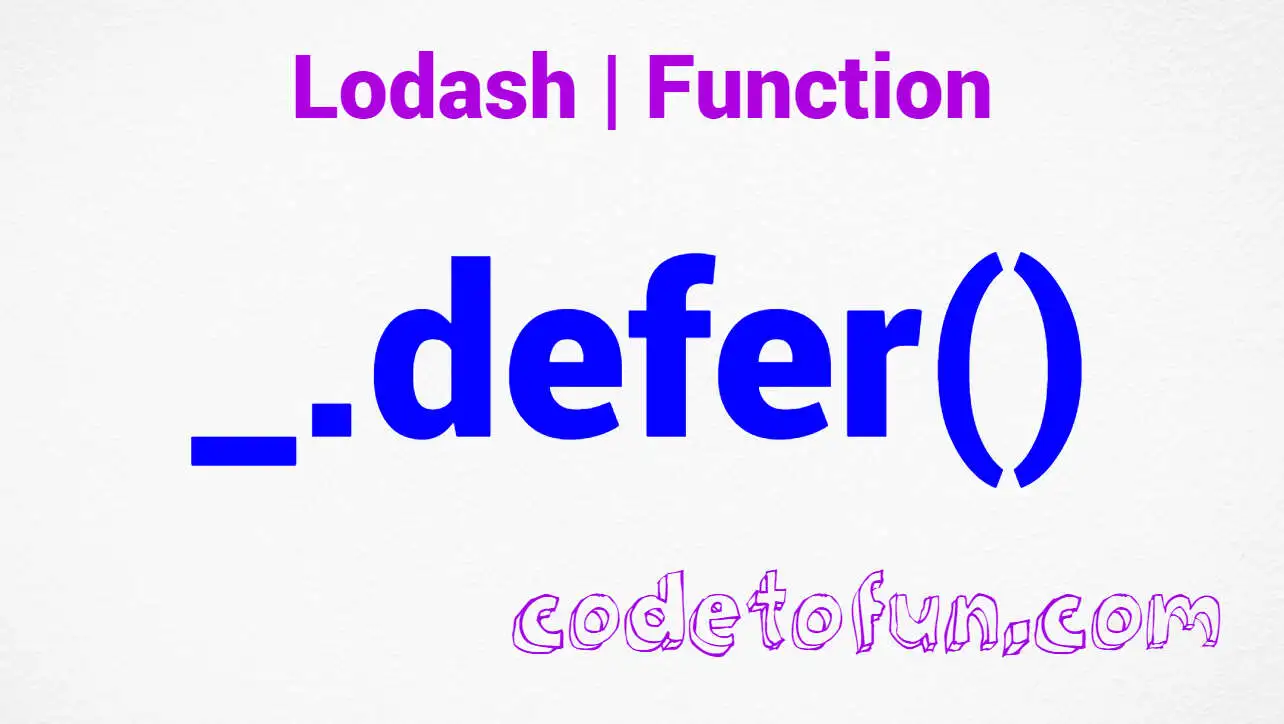 Lodash _.defer() Function Method