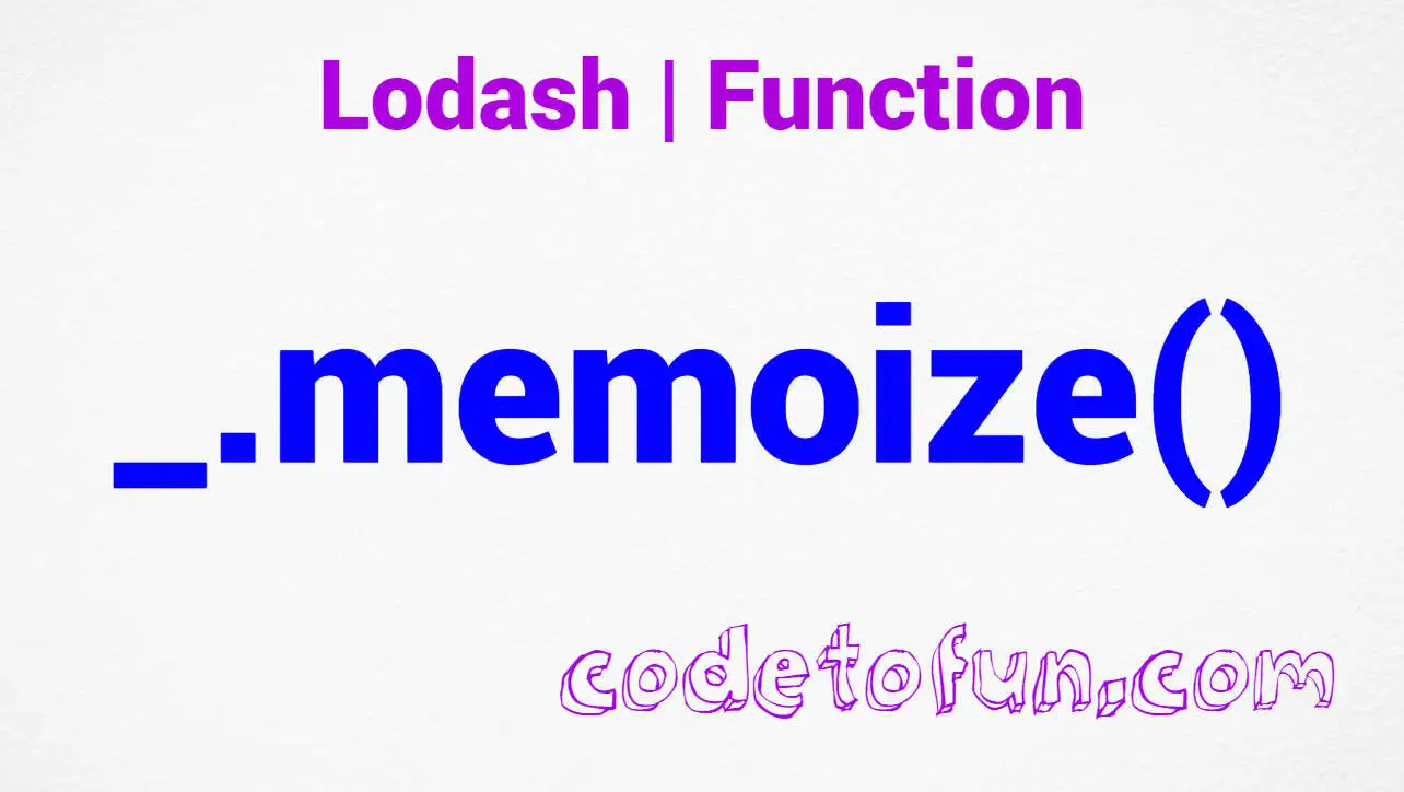 Lodash _.memoize() Function Method