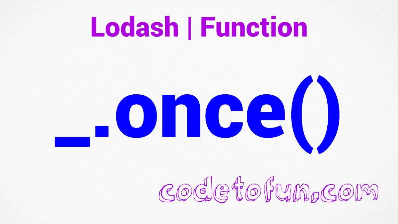 Lodash _.once() Function Method