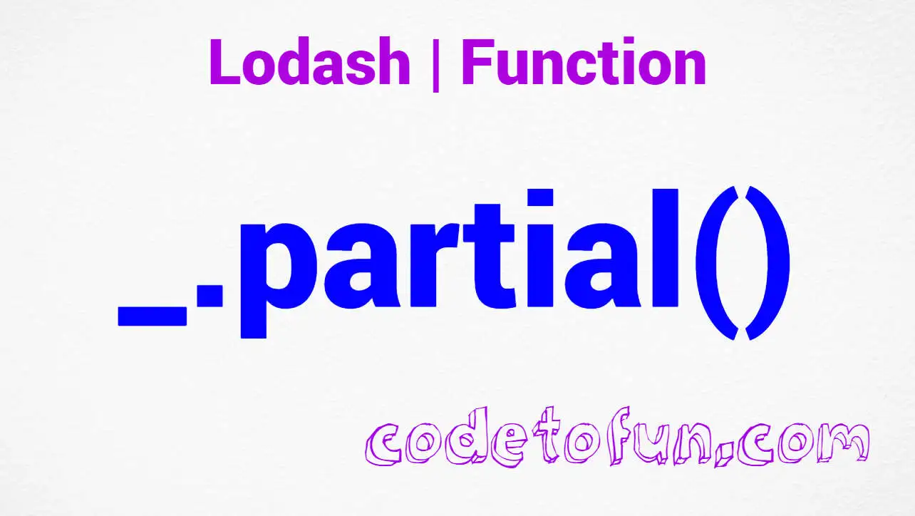 Lodash _.partial() Function Method