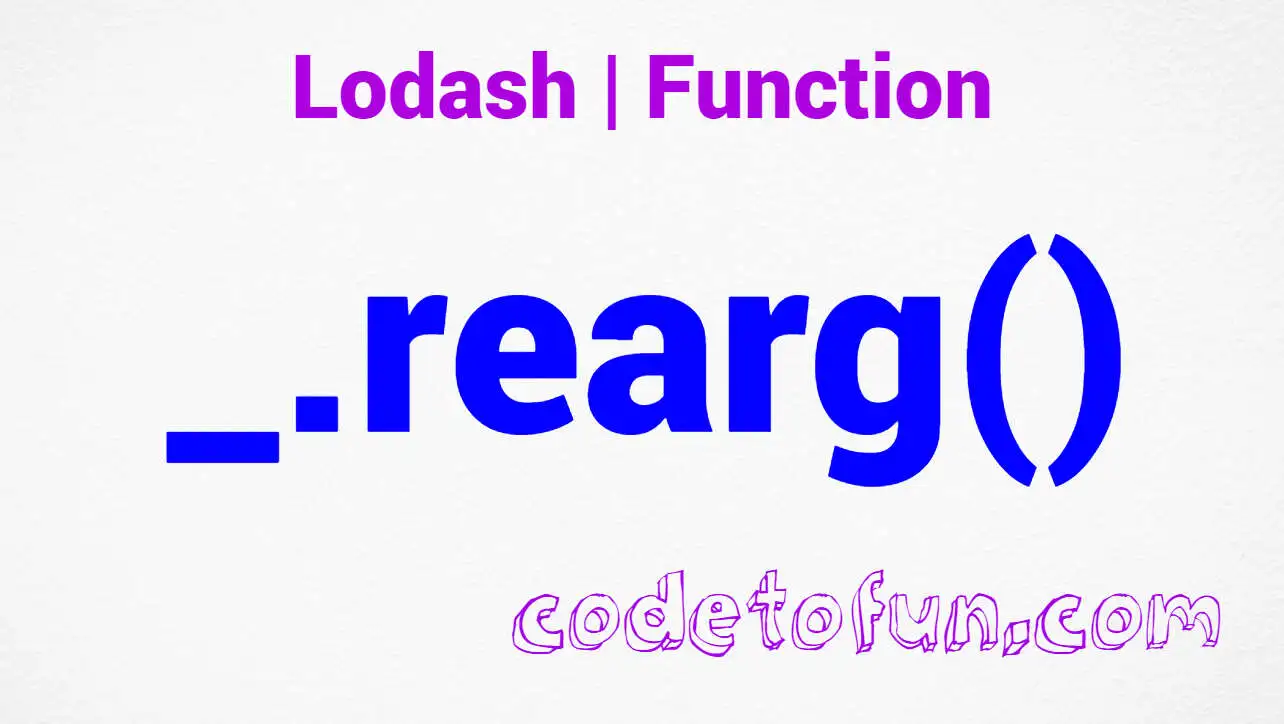 Lodash _.rearg() Function Method