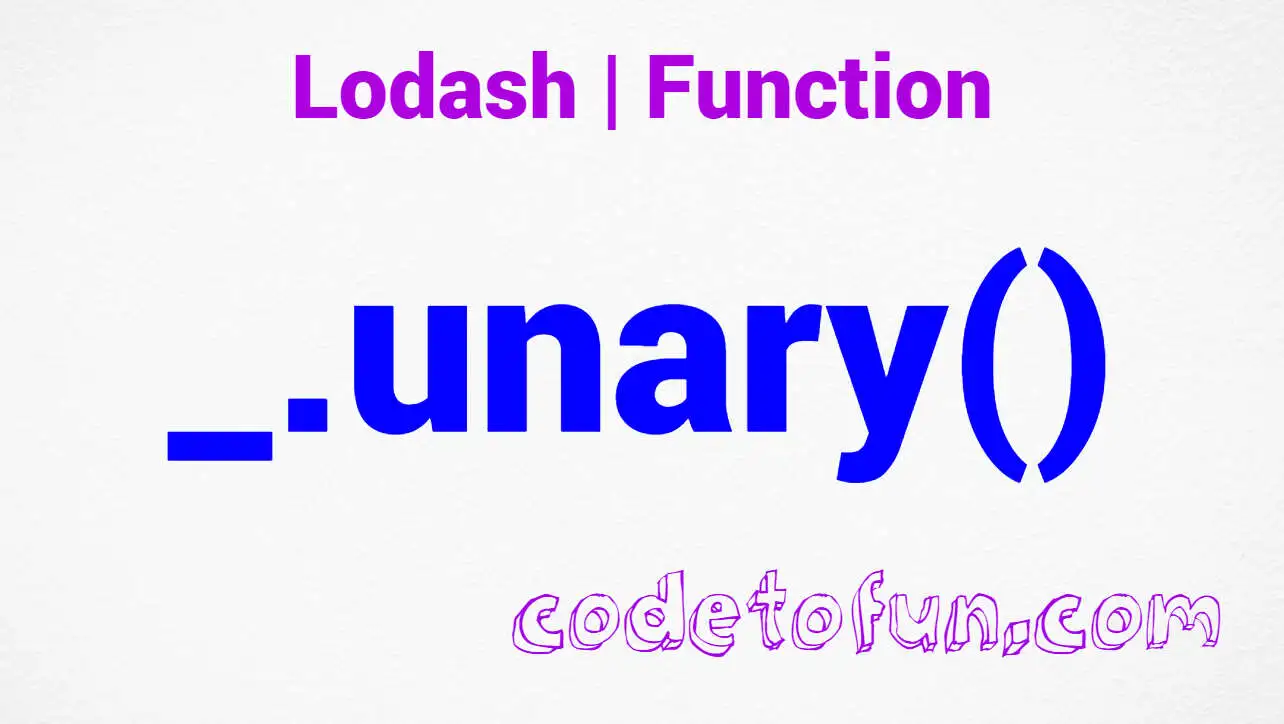 Lodash _.unary() Function Method