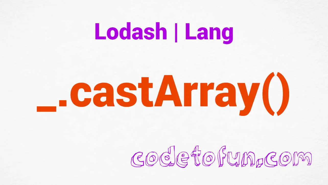 Lodash _.castArray() Lang Method