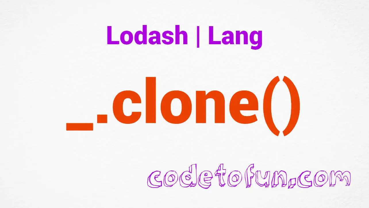 Lodash _.clone() Lang Method