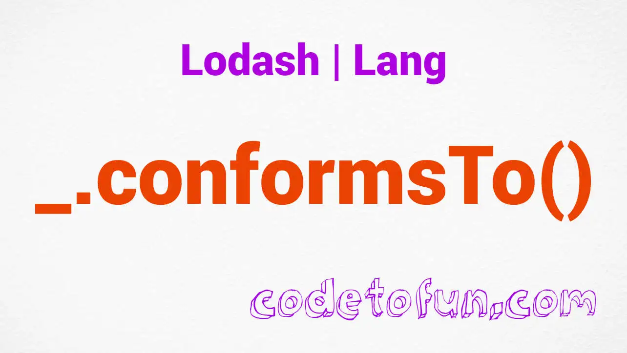 Lodash _.conformsTo() Lang Method