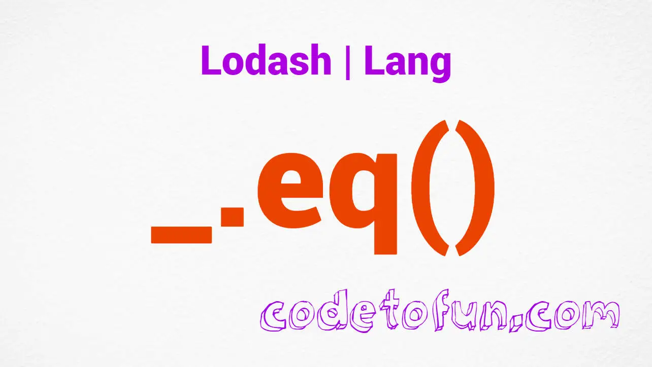 Lodash _.eq() Lang Method