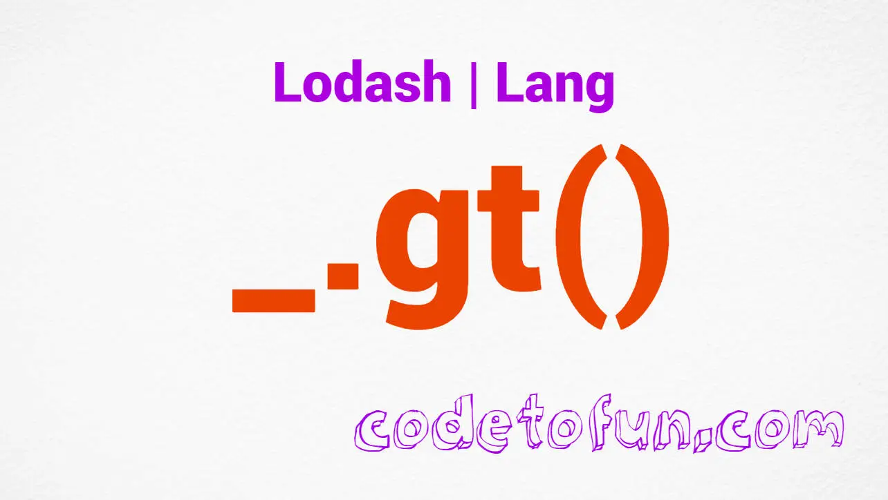 Lodash _.gt() Lang Method