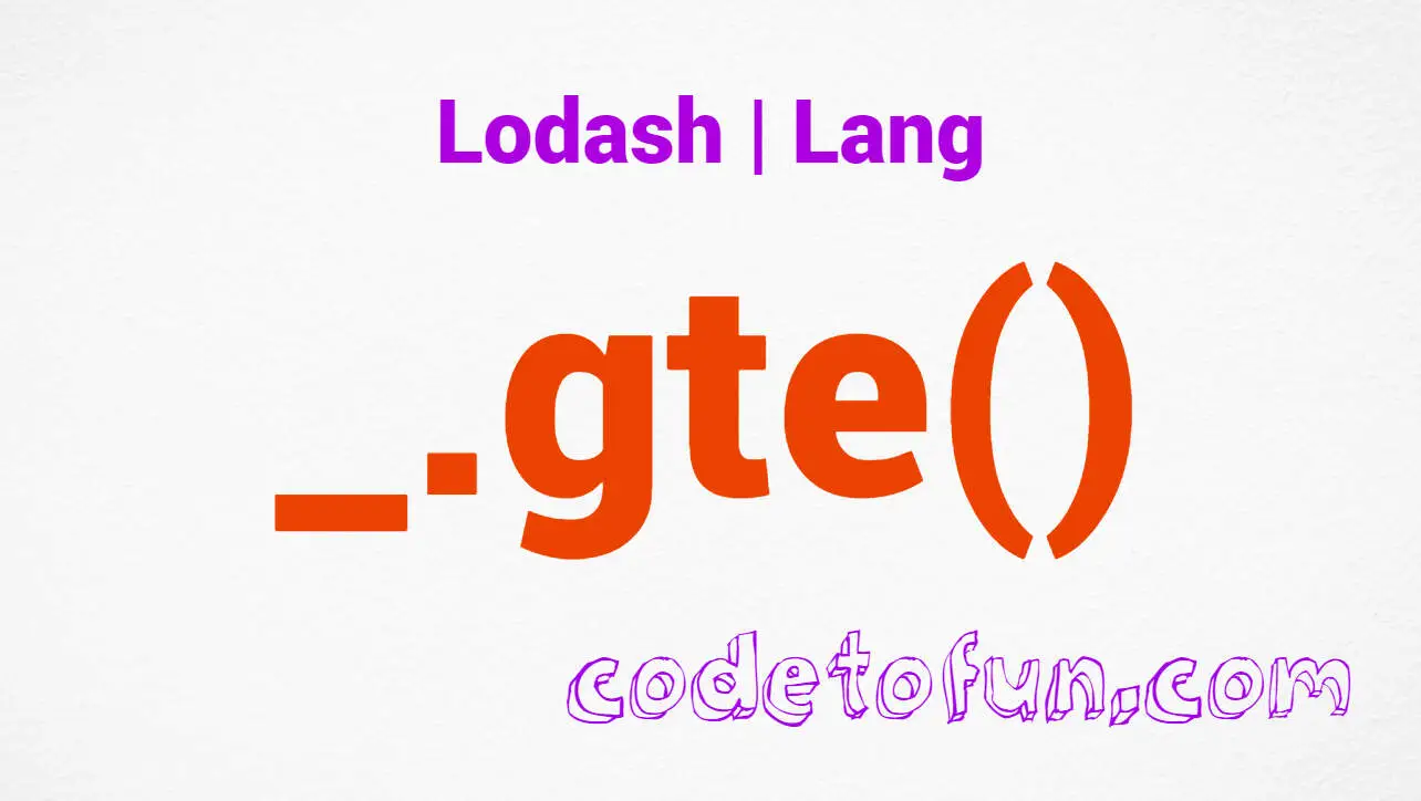 Lodash _.gte() Lang Method