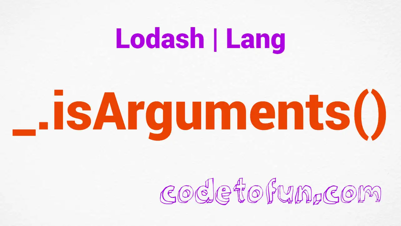 Lodash _.isArguments() Lang Method