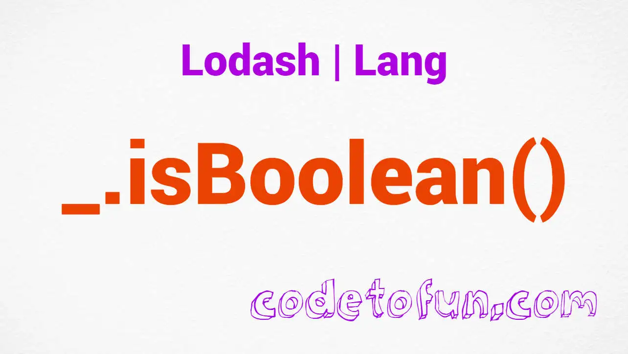 Lodash _.isBoolean() Lang Method