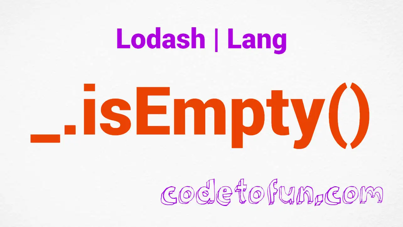 Lodash _.isEmpty() Lang Method