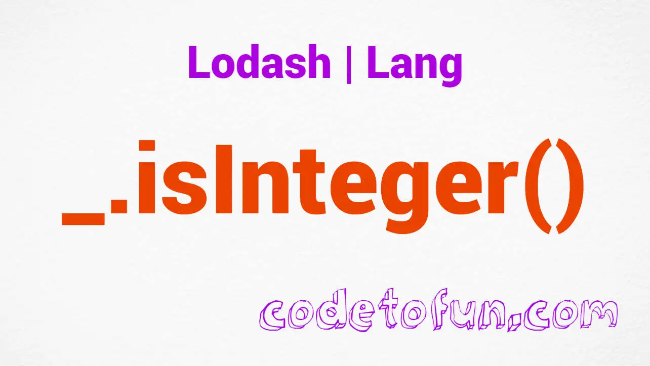 Lodash _.isInteger() Lang Method