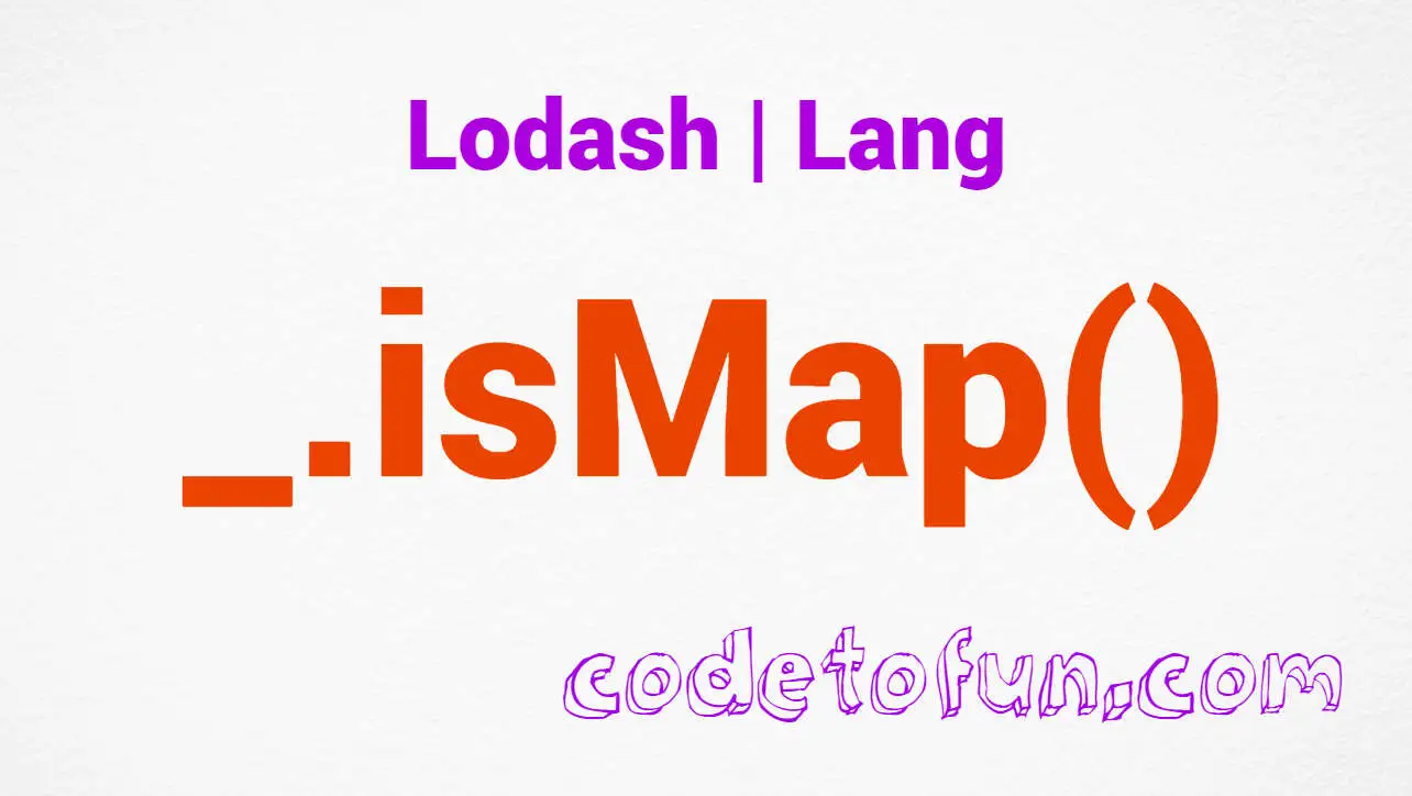 Lodash _.isMap() Lang Method