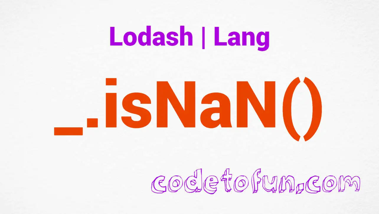 Lodash _.isNaN() Lang Method