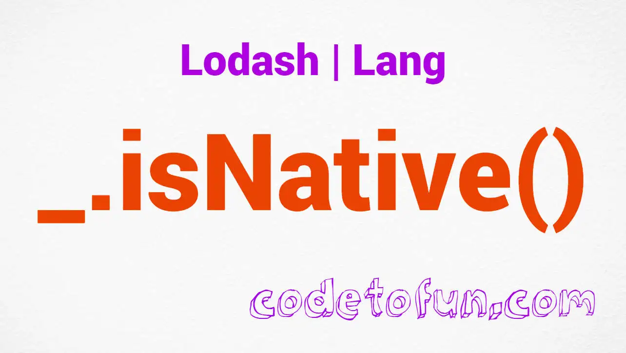 Lodash _.isNative() Lang Method