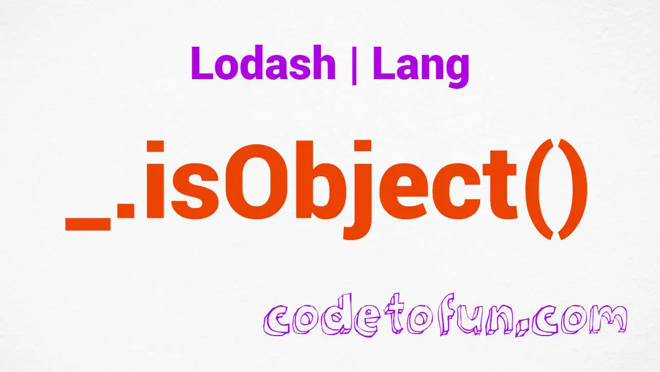 Lodash _.isObject() Lang Method