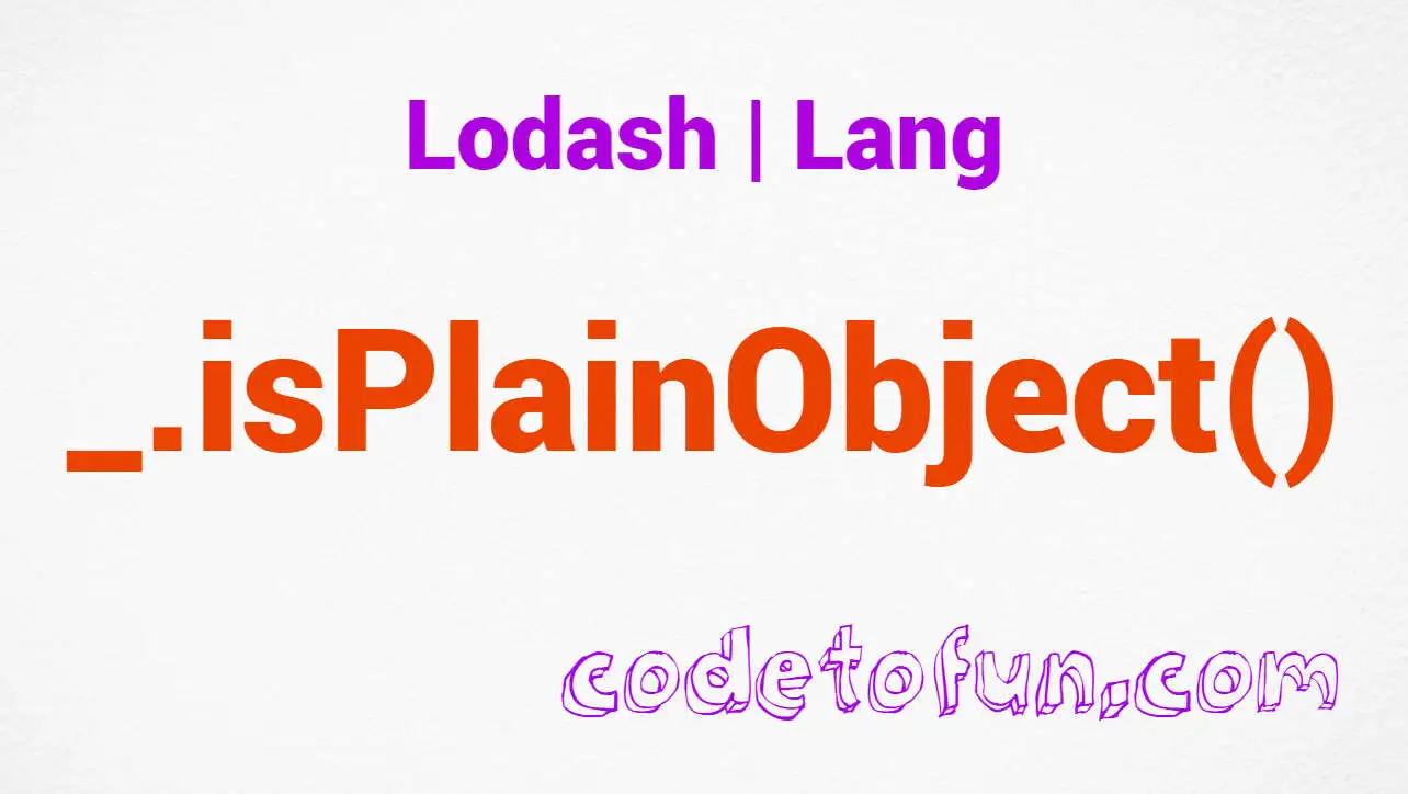 Lodash _.isPlainObject() Lang Method