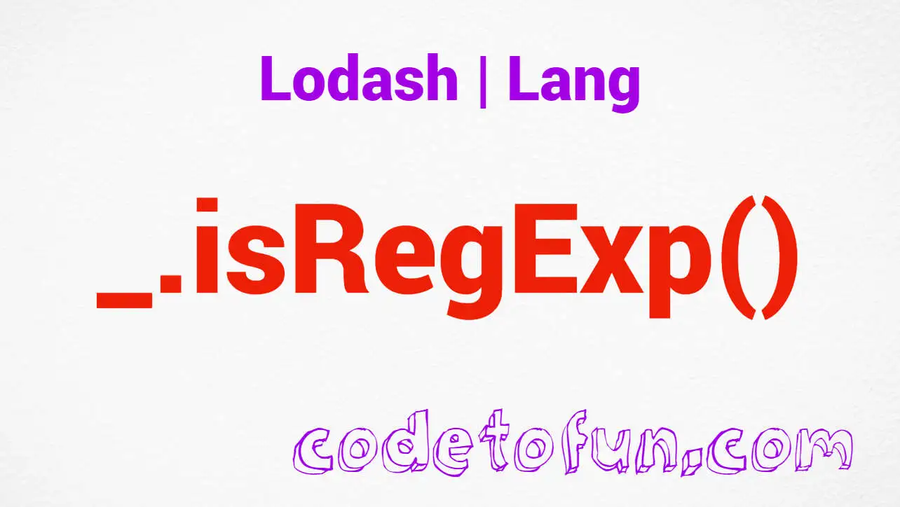 Lodash _.isRegExp() Lang Method