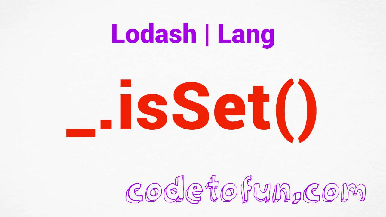 Lodash _.isSet() Lang Method